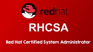 Red Hat Certified System Administrator (RHCSA)